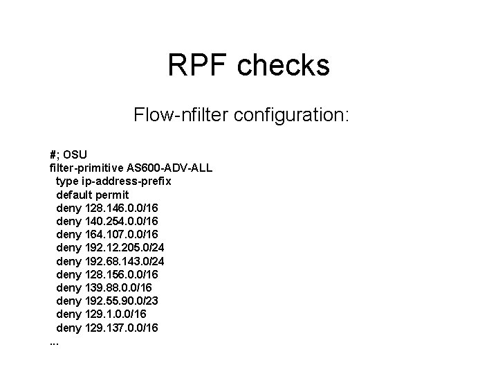 RPF checks Flow-nfilter configuration: #; OSU filter-primitive AS 600 -ADV-ALL type ip-address-prefix default permit