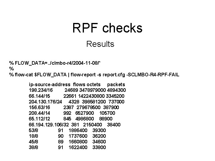 RPF checks Results % FLOW_DATA=. . /clmbo-r 4/2004 -11 -08/* % % flow-cat $FLOW_DATA