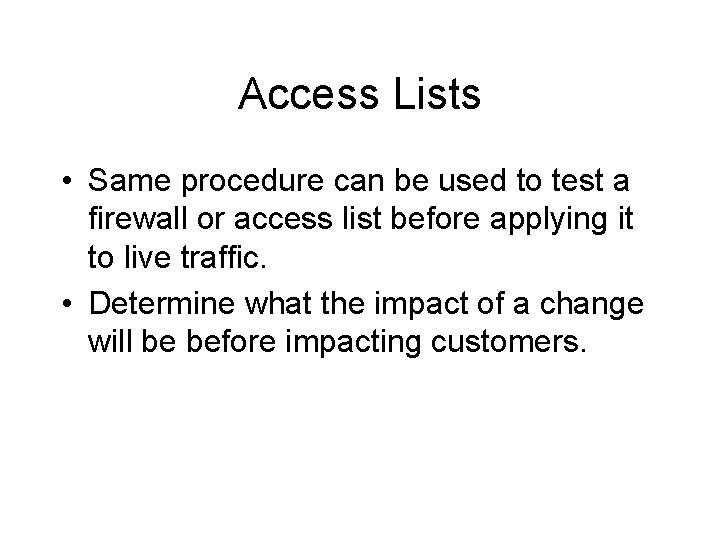 Access Lists • Same procedure can be used to test a firewall or access