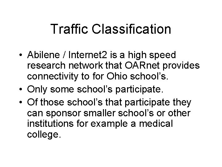 Traffic Classification • Abilene / Internet 2 is a high speed research network that
