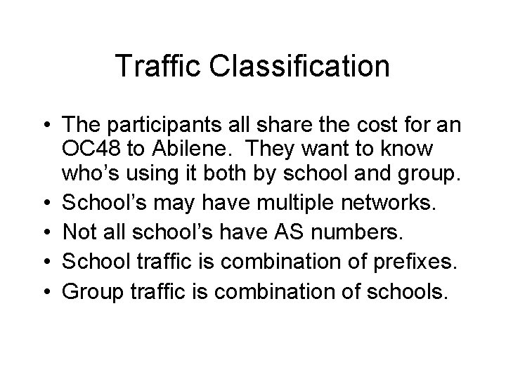 Traffic Classification • The participants all share the cost for an OC 48 to