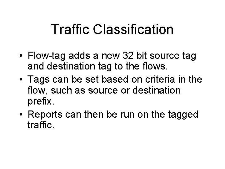 Traffic Classification • Flow-tag adds a new 32 bit source tag and destination tag