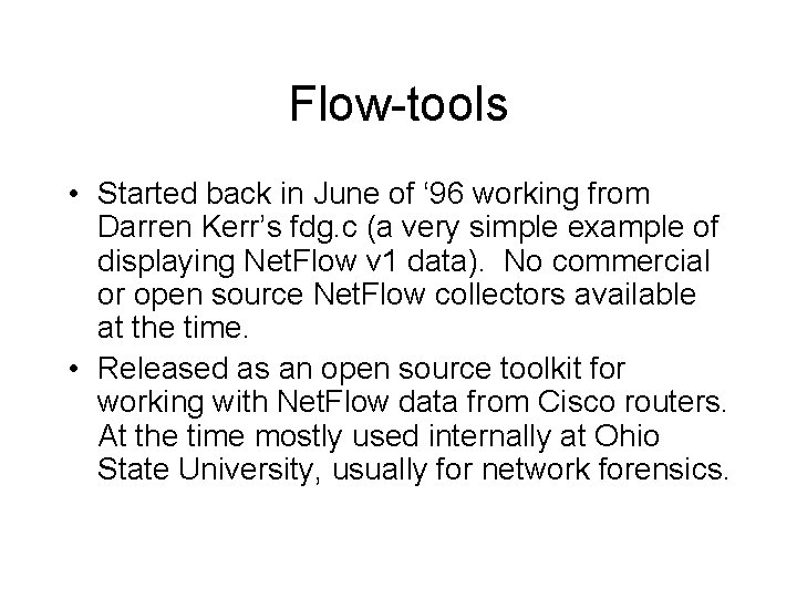 Flow-tools • Started back in June of ‘ 96 working from Darren Kerr’s fdg.