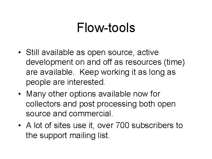 Flow-tools • Still available as open source, active development on and off as resources