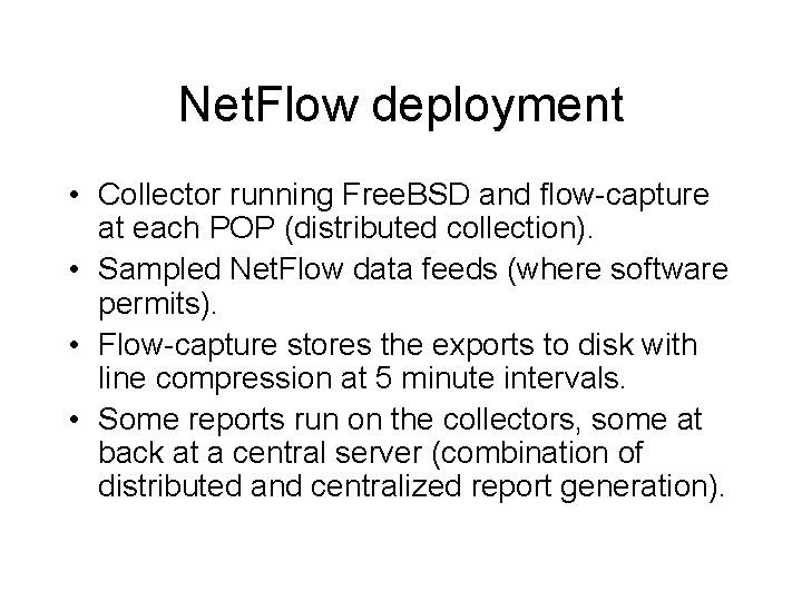 Net. Flow deployment • Collector running Free. BSD and flow-capture at each POP (distributed