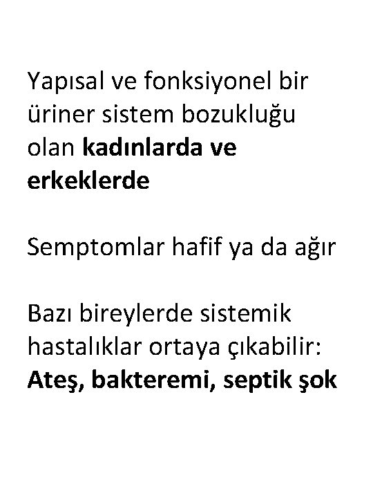 Yapısal ve fonksiyonel bir üriner sistem bozukluğu olan kadınlarda ve erkeklerde Semptomlar hafif ya