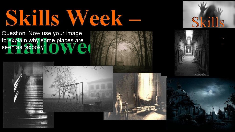 Skills Week – Halloween Question: Now use your image to explain why some places