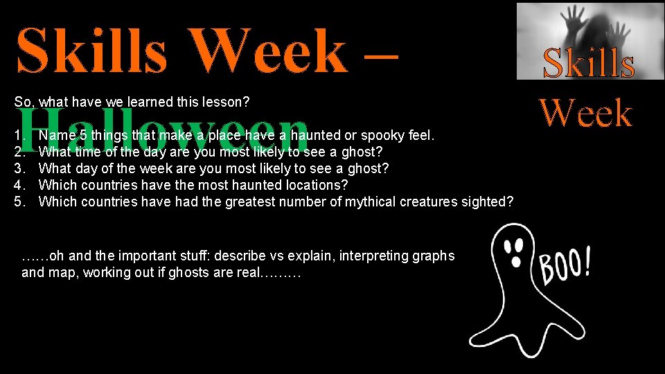 Skills Week – Halloween So, what have we learned this lesson? 1. 2. 3.