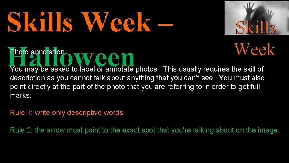 Skills Week – Halloween Photo annotation. Skills Week You may be asked to label
