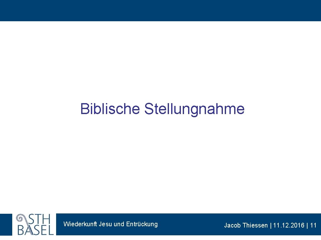 Biblische Stellungnahme Wiederkunft Jesu und Entrückung Jacob Thiessen | 11. 12. 2016 | 11