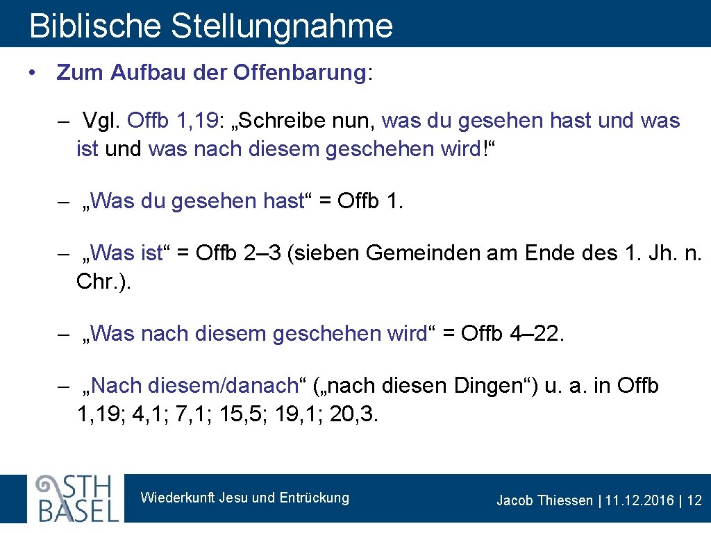 Biblische Stellungnahme • Zum Aufbau der Offenbarung: - Vgl. Offb 1, 19: „Schreibe nun,