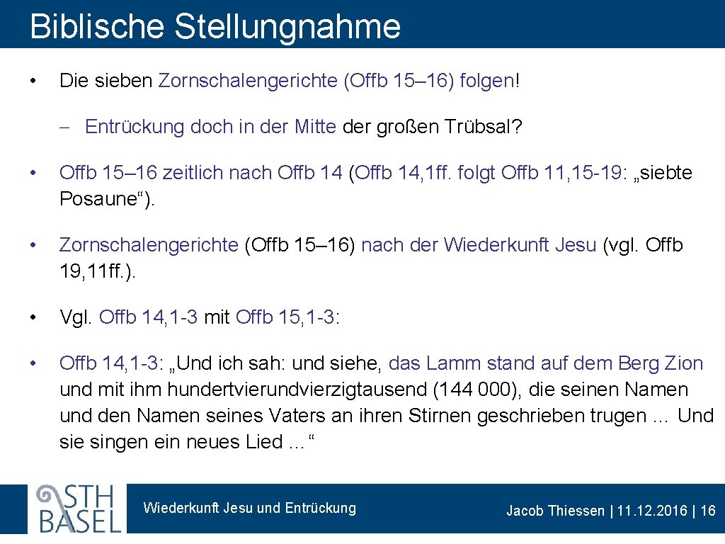 Biblische Stellungnahme • Die sieben Zornschalengerichte (Offb 15– 16) folgen! - Entrückung doch in