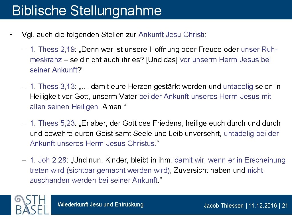 Biblische Stellungnahme • Vgl. auch die folgenden Stellen zur Ankunft Jesu Christi: - 1.