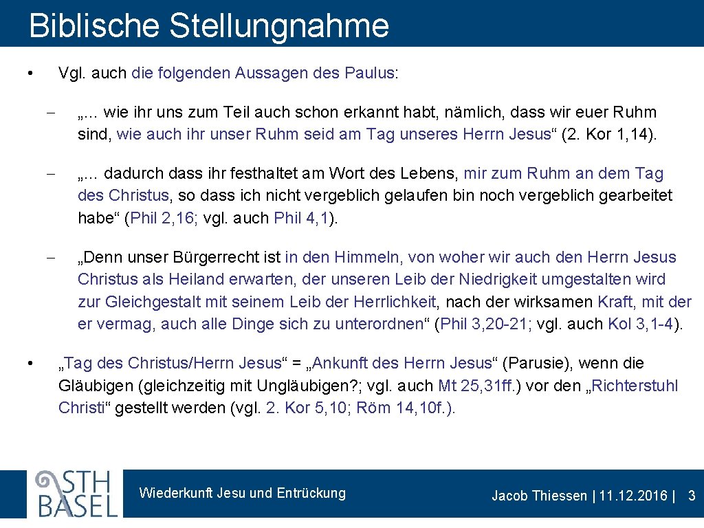 Biblische Stellungnahme • • Vgl. auch die folgenden Aussagen des Paulus: - „… wie