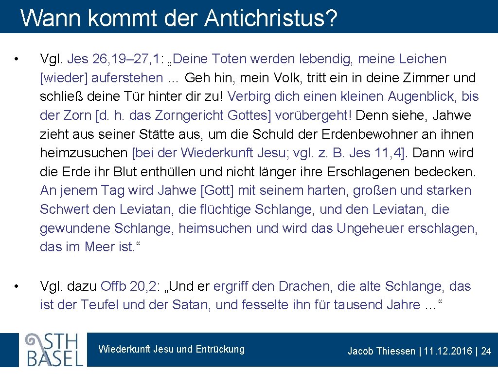 Wann kommt der Antichristus? • Vgl. Jes 26, 19– 27, 1: „Deine Toten werden