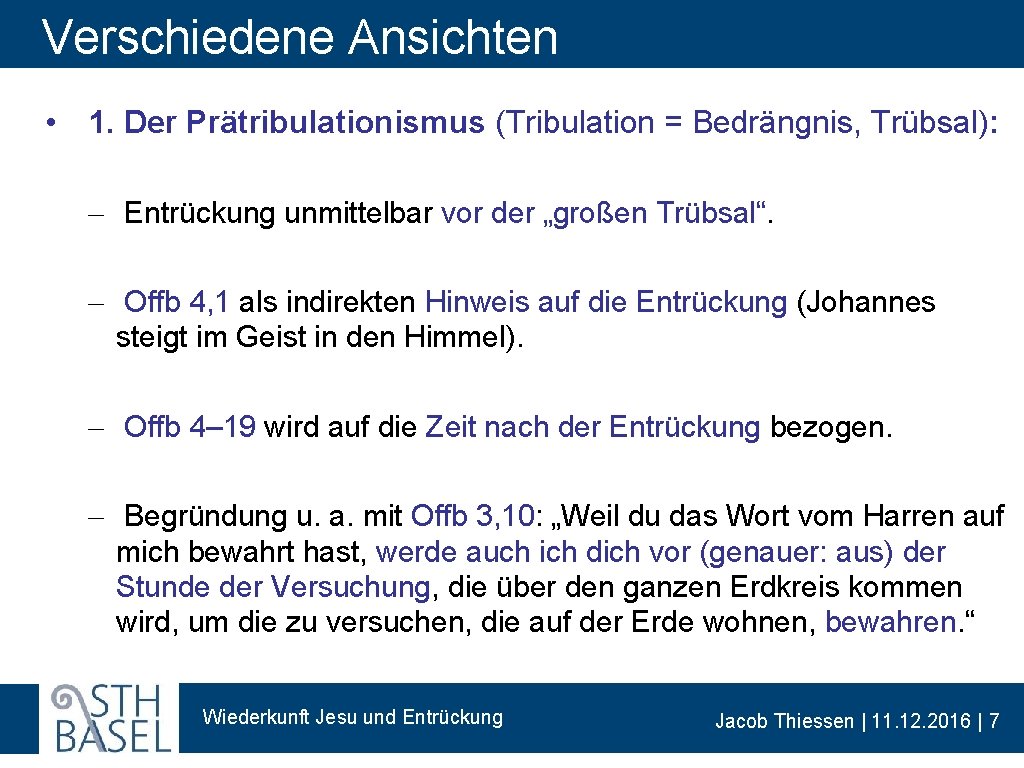 Verschiedene Ansichten • 1. Der Prätribulationismus (Tribulation = Bedrängnis, Trübsal): - Entrückung unmittelbar vor