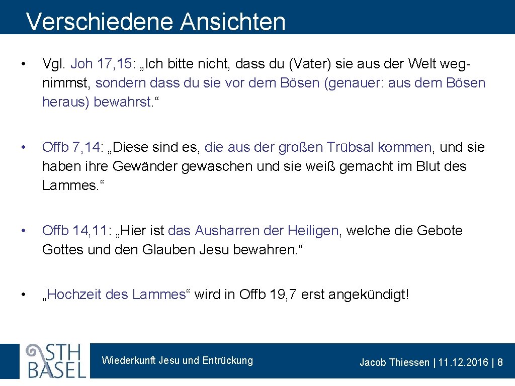 Verschiedene Ansichten • Vgl. Joh 17, 15: „Ich bitte nicht, dass du (Vater) sie