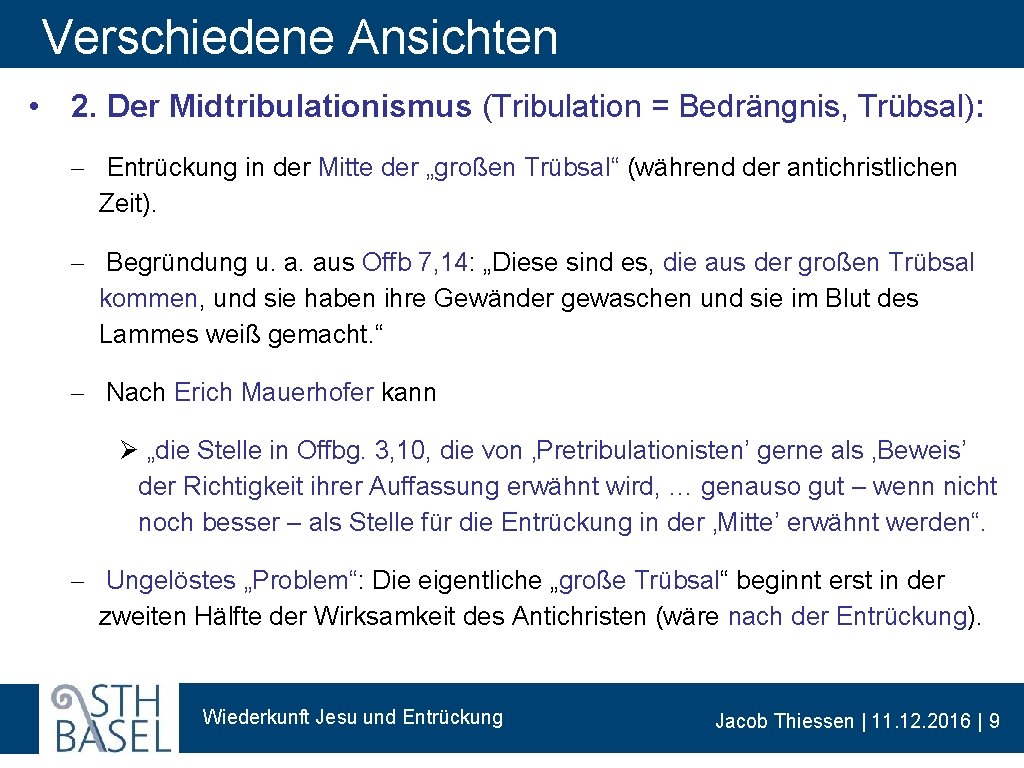 Verschiedene Ansichten • 2. Der Midtribulationismus (Tribulation = Bedrängnis, Trübsal): - Entrückung in der