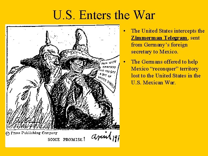 U. S. Enters the War • The United States intercepts the Zimmerman Telegram, sent