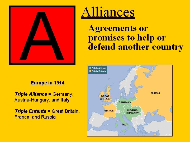 A Europe in 1914 Triple Alliance = Germany, Austria-Hungary, and Italy Triple Entente =