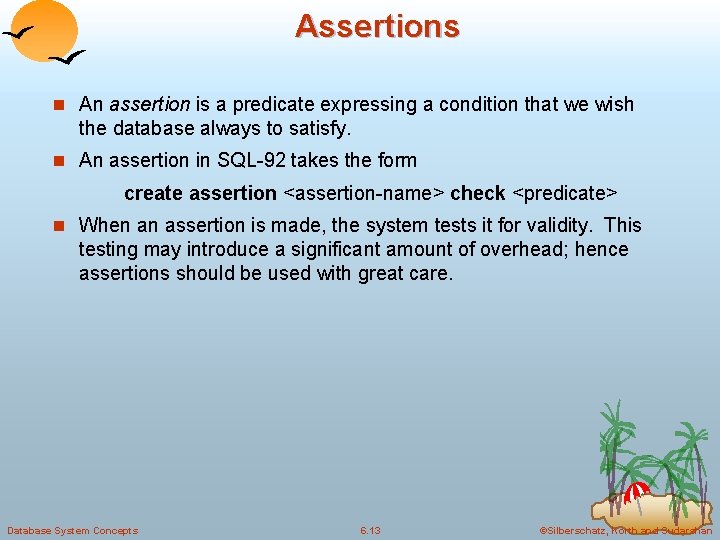 Assertions n An assertion is a predicate expressing a condition that we wish the Assertions n An assertion is a predicate expressing a condition that we wish the