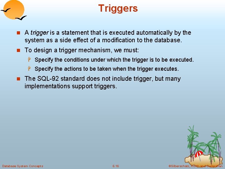 Triggers n A trigger is a statement that is executed automatically by the system Triggers n A trigger is a statement that is executed automatically by the system