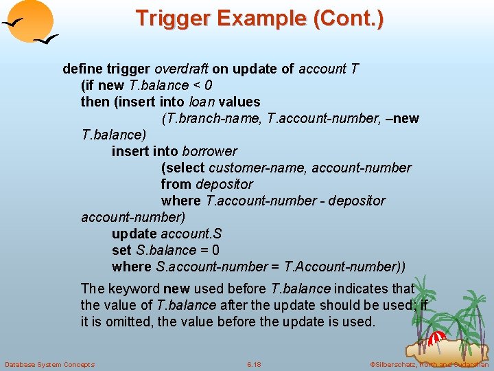 Trigger Example (Cont. ) define trigger overdraft on update of account T (if new Trigger Example (Cont. ) define trigger overdraft on update of account T (if new