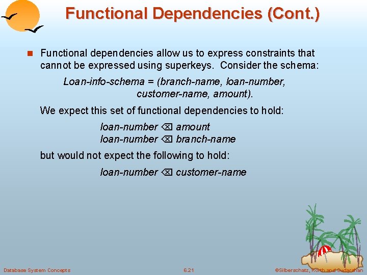 Functional Dependencies (Cont. ) n Functional dependencies allow us to express constraints that cannot Functional Dependencies (Cont. ) n Functional dependencies allow us to express constraints that cannot