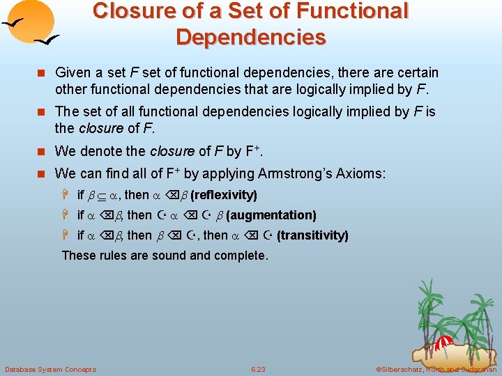 Closure of a Set of Functional Dependencies n Given a set F set of Closure of a Set of Functional Dependencies n Given a set F set of
