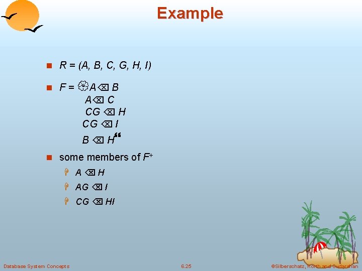 Example n R = (A, B, C, G, H, I) n F= A B Example n R = (A, B, C, G, H, I) n F= A B