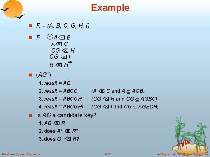 Example n R = (A, B, C, G, H, I) n F= A B Example n R = (A, B, C, G, H, I) n F= A B