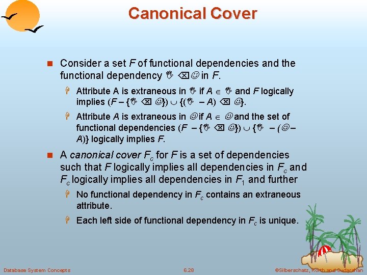 Canonical Cover n Consider a set F of functional dependencies and the functional dependency Canonical Cover n Consider a set F of functional dependencies and the functional dependency