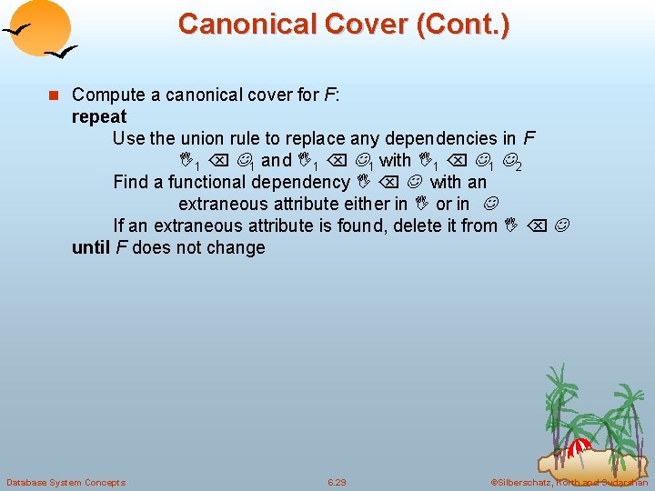 Canonical Cover (Cont. ) n Compute a canonical cover for F: repeat Use the Canonical Cover (Cont. ) n Compute a canonical cover for F: repeat Use the