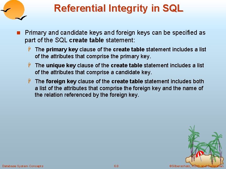 Referential Integrity in SQL n Primary and candidate keys and foreign keys can be Referential Integrity in SQL n Primary and candidate keys and foreign keys can be