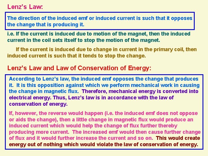 Lenz’s Law: The direction of the induced emf or induced current is such that