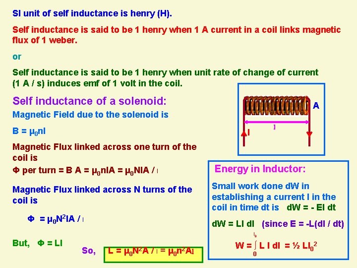 SI unit of self inductance is henry (H). Self inductance is said to be