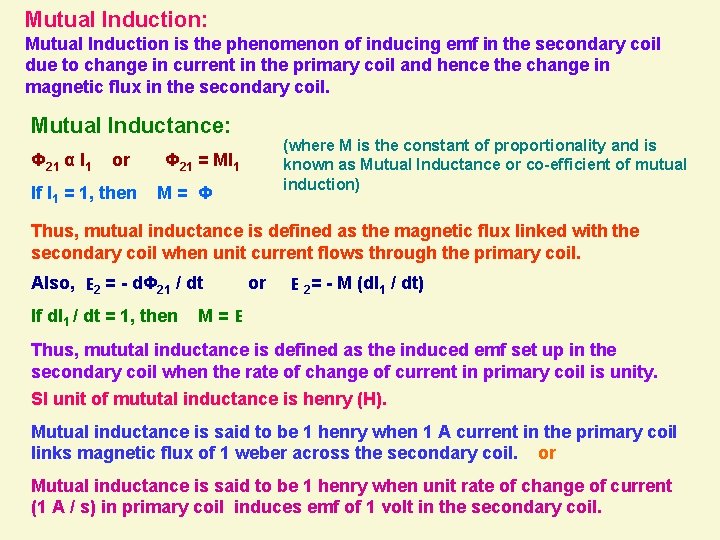 Mutual Induction: Mutual Induction is the phenomenon of inducing emf in the secondary coil