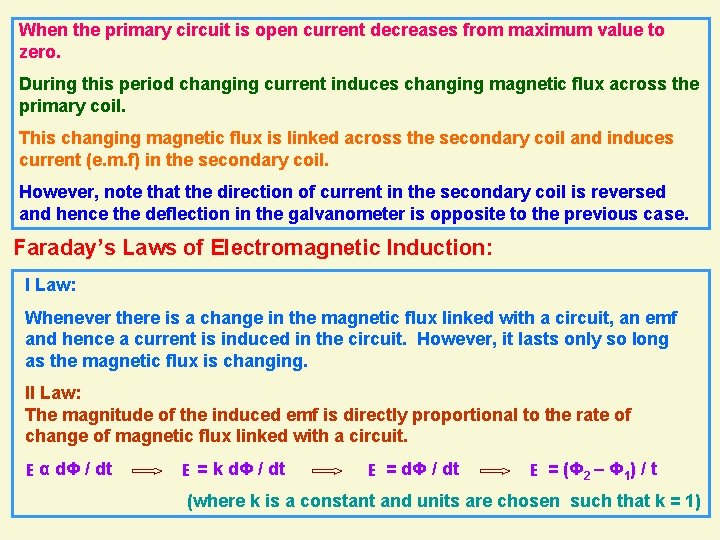 When the primary circuit is open current decreases from maximum value to zero. During