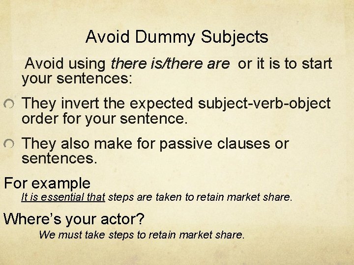 Avoid Dummy Subjects Avoid using there is/there are or it is to start your