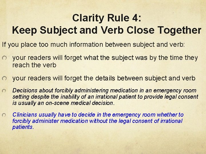 Clarity Rule 4: Keep Subject and Verb Close Together If you place too much