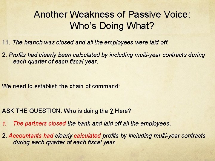 Another Weakness of Passive Voice: Who’s Doing What? 11. The branch was closed and