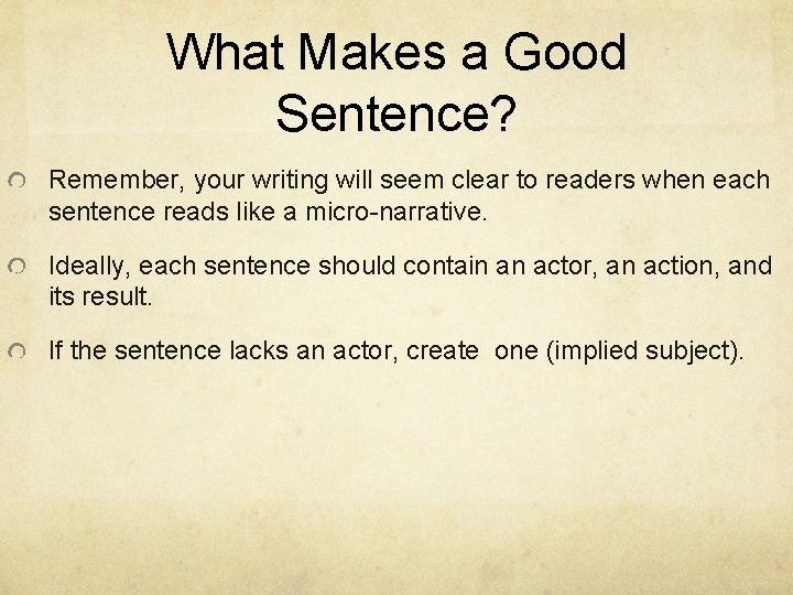 What Makes a Good Sentence? Remember, your writing will seem clear to readers when