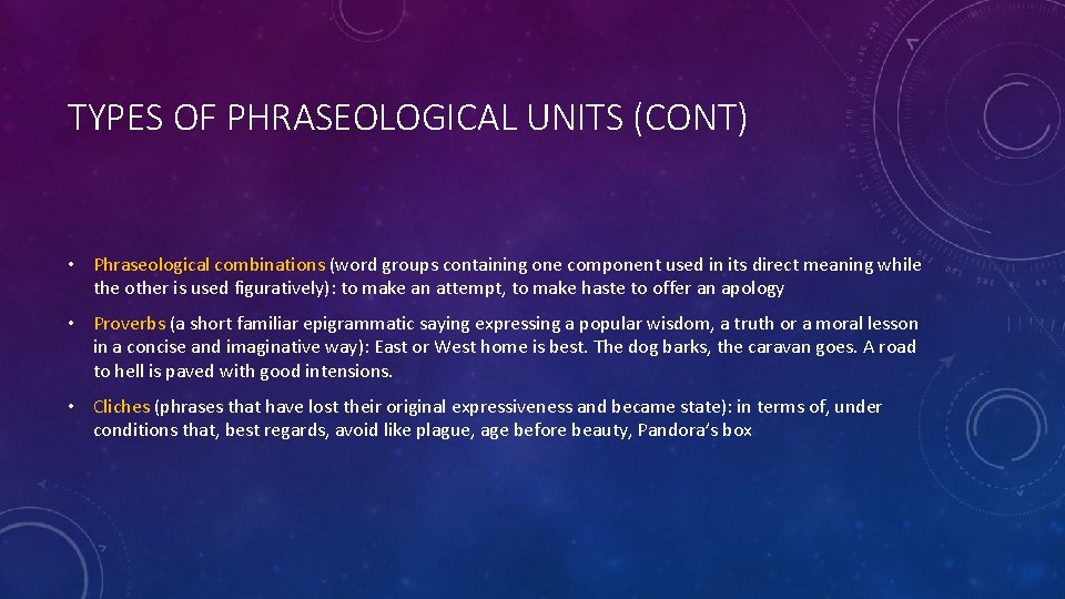 TYPES OF PHRASEOLOGICAL UNITS (CONT) • Phraseological combinations (word groups containing one component used