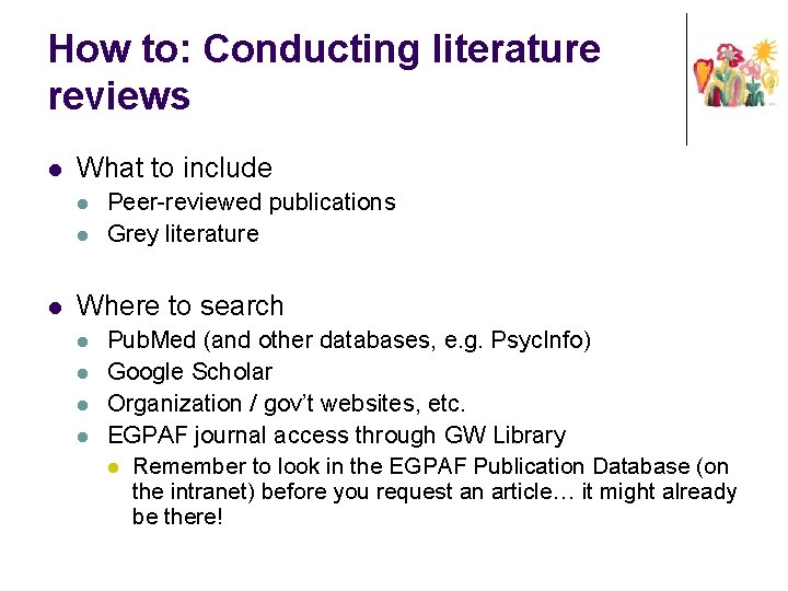 How to: Conducting literature reviews l What to include l l l Peer-reviewed publications