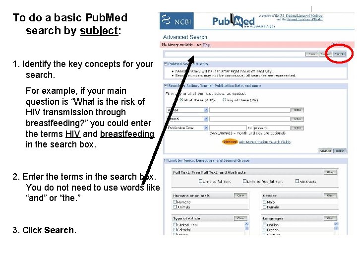 To do a basic Pub. Med search by subject: 1. Identify the key concepts