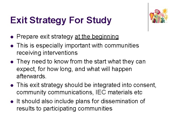 Exit Strategy For Study l l l Prepare exit strategy at the beginning This