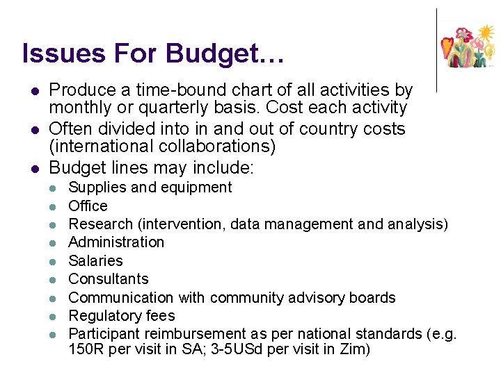 Issues For Budget… l l l Produce a time-bound chart of all activities by