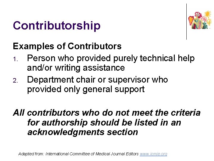 Contributorship Examples of Contributors 1. Person who provided purely technical help and/or writing assistance