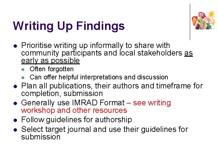 Writing Up Findings l Prioritise writing up informally to share with community participants and