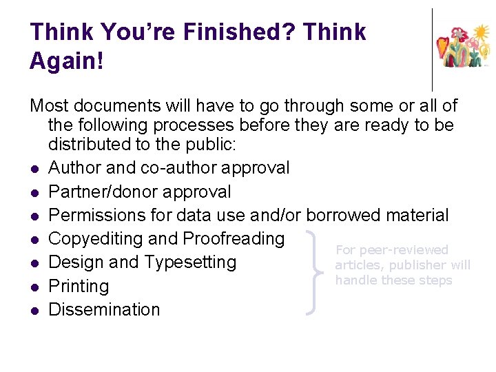 Think You’re Finished? Think Again! Most documents will have to go through some or